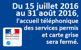 Du 15 juillet  au 31 août, l'accueil téléphonique des services permis et carte grise sera fermé