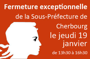 Fermeture exceptionnelle de la Sous-Préfecture de Cherbourg, ce jeudi 19 janvier